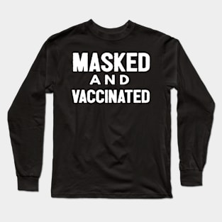 Masked And Vaccinated Funny Long Sleeve T-Shirt